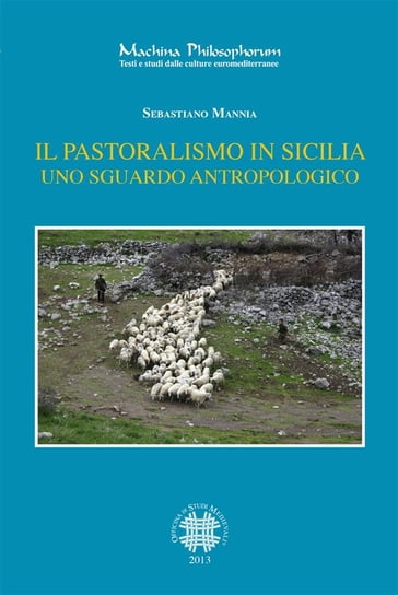 Il pastoralismo in sicilia. Uno sguardo antropologico - Sebastiano Mannia