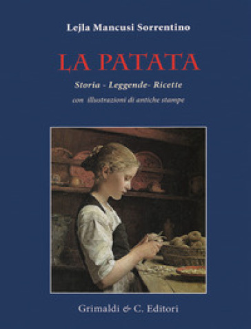 La patata. Storia, leggende, ricette - Lejla Mancusi Sorrentino