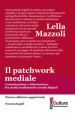 Il patchwork mediale. Comunicazione e informazione fra media tradizionali e media digitali. Nuova ediz.