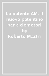 La patente AM. Il nuovo patentino per ciclomotori