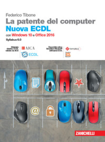La patente del computer. Nuova ECDL. Versione per Windows 10 e Office 2016. Syllabus 6.0. Con e-book - Federico Tibone