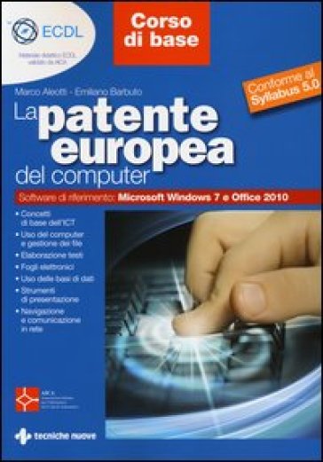 La patente europea del computer. Core level-corso base. Conforme al Syllabus 5.0 - Marco Aleotti - Emiliano Barbuto