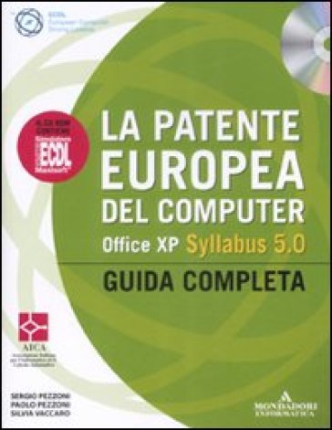 La patente europea del computer. Office XP. Syllabus 5.0. Guida completa. Con CD-Rom - Sergio Pezzoni - Paolo Pezzoni - Silvia Vaccaro