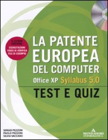La patente europea del computer. Office XP, Syllabus 5.0. Test e Quiz. Con CD-Rom - Sergio Pezzoni - Paolo Pezzoni - Silvia Vaccaro
