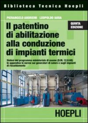 Il patentino di abilitazione alla conduzione di impianti termici - Pierangelo Andreini - Leopoldo Iaria