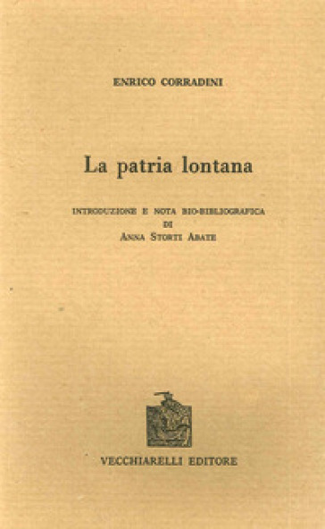 La patria lontana (rist. anast. Milano, 1910) - Enrico Corradini