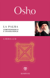 La paura. Comprenderla e dissolverla. Con CD-Audio