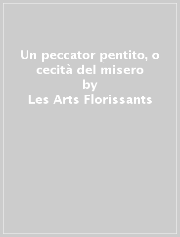 Un peccator pentito, o cecità del misero - Les Arts Florissants