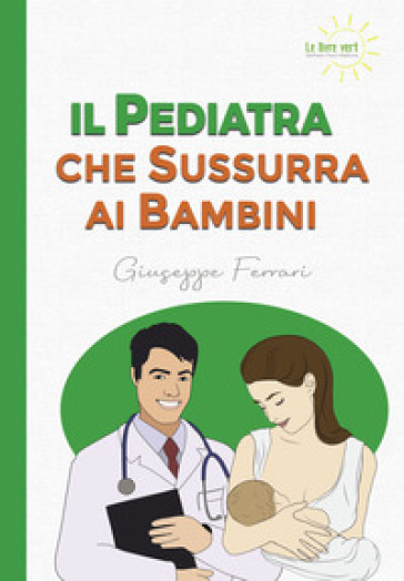 Il pediatra che sussurra ai bambini - Giuseppe Ferrari