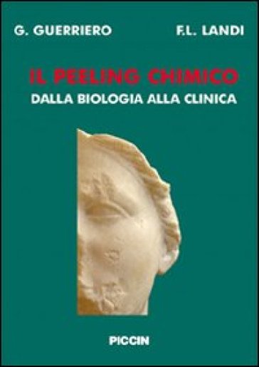 Il peeling chimico. Dalla biologia alla clinica - Giuseppe Guerriero - Francesco L. Landi