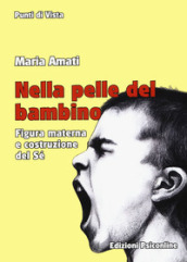 Nella pelle del bambino. Figura materna e costruzione del sé