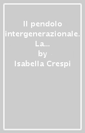 Il pendolo intergenerazionale. La socializzazione al genere in famiglia