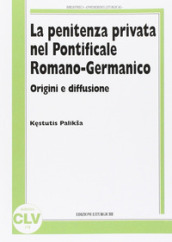 La penitenza privata nel Pontificale Romano-Germanico. Origine e diffusione