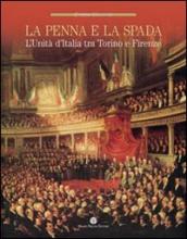 La penna e la spada. L unità d Italia fra Torino e Firenze