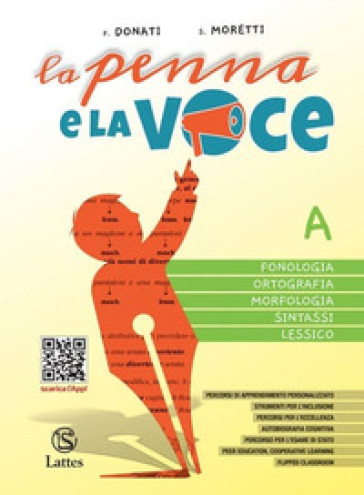 La penna e la voce. Con Test ingresso e Mi preparo per l'interrogazione BES. Per la Scuola media. Con espansione online. Vol. A-B-C: Fonologia, ortografia, morfologia, sintassi-Quaderno operativo-Competenze di comunicazione e scrittura - F. Donati - S. Moretti