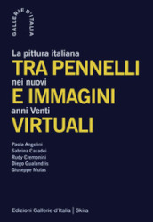 Tra pennelli e immagini virtuali. La pittura italiana nei nuovi anni Venti