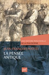 La pensée antique. Une histoire personnelle de la philosophie