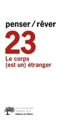 penser/rêver n°23 Le corps (est un) étranger