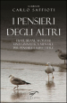 I pensieri degli altri. Raccolta di frasi, brani, aforismi, proposti come ginnastica mentale, per pensare e riflettere