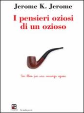 I pensieri oziosi di un ozioso. Un libro per una vacanza oziosa