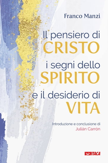Il pensiero di Cristo, i segni dello Spirito e il desiderio di vita - Franco Manzi