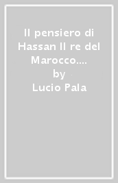 Il pensiero di Hassan II re del Marocco. Dove l Oriente incontra l Occidente