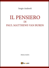 Il pensiero di Paul Matthews Van Buren. 1. - Sergio Andreoli