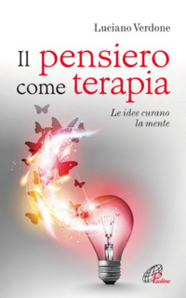 Il pensiero come terapia. Le idee curano la mente - Luciano Verdone