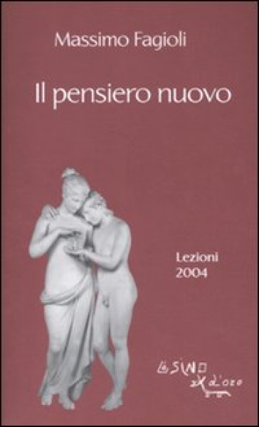 Il pensiero nuovo. Lezioni 2004 - Massimo Fagioli