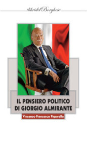 Il pensiero politico di Giorgio Almirante