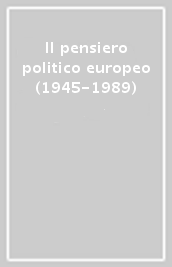 Il pensiero politico europeo (1945-1989)