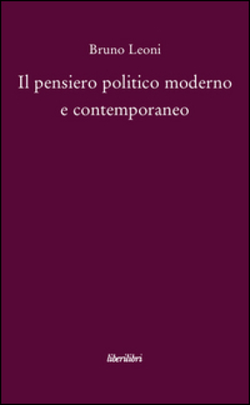 Il pensiero politico moderno e contemporaneo - Bruno Leoni