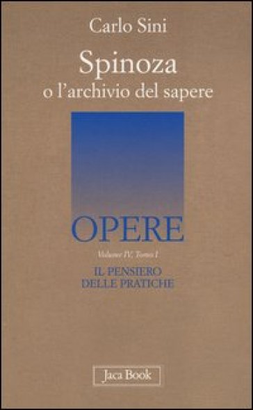 Il pensiero delle pratiche. 4.Spinoza o l'archivio del sapere - Carlo Sini