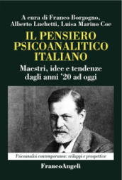 Il pensiero psicoanalitico italiano. Maestri, idee e tendenze dagli anni 