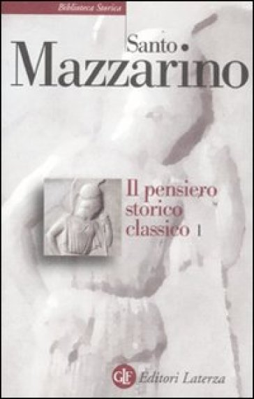 Il pensiero storico classico. 1. - Santo Mazzarino