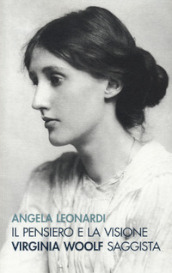 Il pensiero e la visione. Virginia Woolf saggista