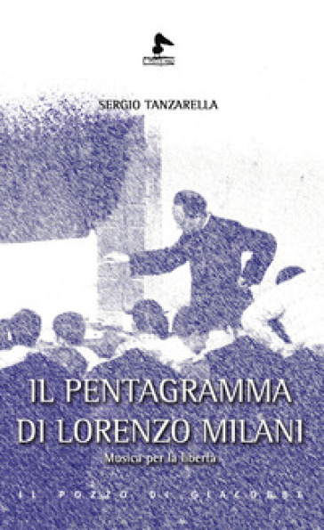 Il pentagramma di Lorenzo Milani. Musica per la libertà - Sergio Tanzarella