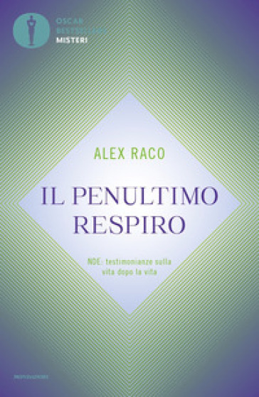 Il penultimo respiro. NDE: testimonianze sulla vita dopo la vita - Alex Raco