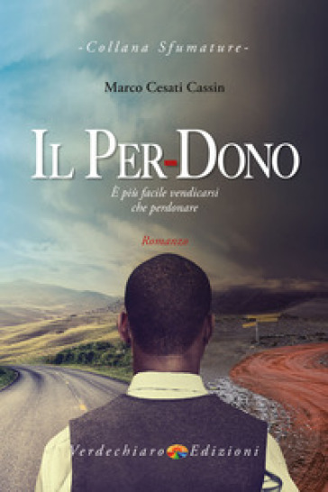 Il per-dono. E più facile vendicarsi che perdonare - Marco Cesati Cassin