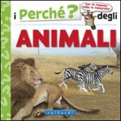 I perché degli animali. Ediz. illustrata