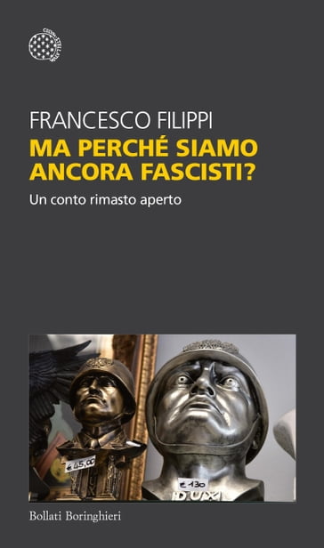 Ma perché siamo ancora fascisti? - Francesco Filippi