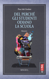 Del perché gli studenti odiano la scuola. Nuova ediz.