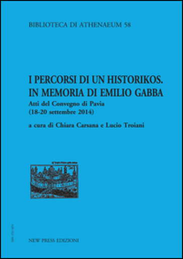 I percorsi di un historikos. In memoria di Emilio Gabba. Atti del Convegno (Pavia, 18-20 s...