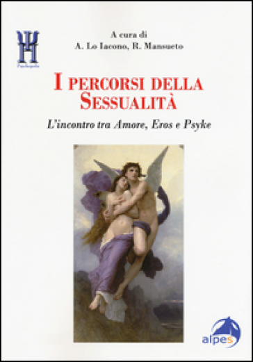 I percorsi della sessualità. L'incontro tra Amore, Eros e Psyke - Antonio Lo Iacono | 