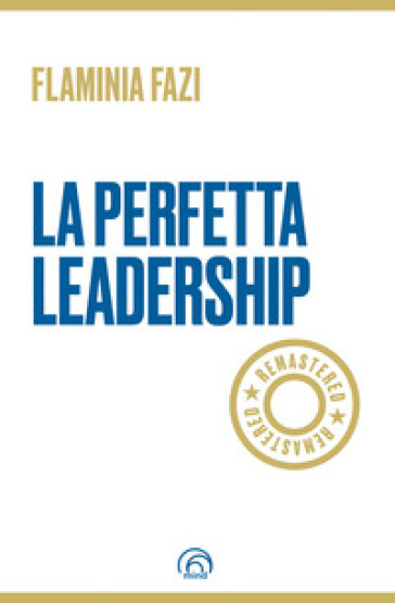 La perfetta leadership. Remastered - Flaminia Fazi