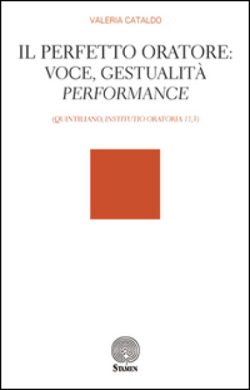 Il perfetto oratore: voce, gestualità, performance (Quintiliano, "Institutio Oratoria 11,3") - Valeria Cataldo