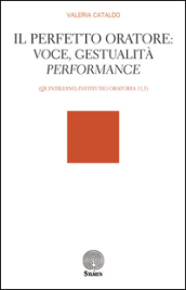 Il perfetto oratore: voce, gestualità, performance (Quintiliano, 