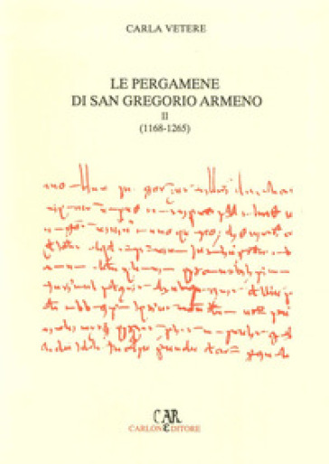 Le pergamene di San Gregorio Armeno. 2: 1168-1265 - Carla Vetere