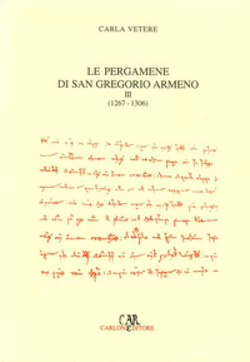 Le pergamene di San Gregorio Armeno. 3: 1267-1306 - Carla Vetere