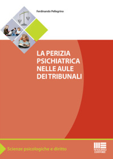 La perizia psichiatrica nelle aule dei tribunali - Ferdinando Pellegrino